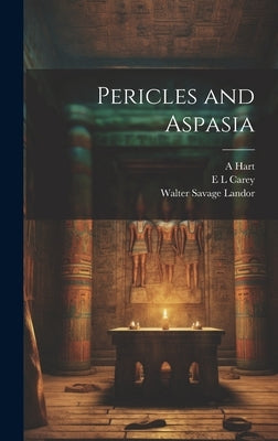 Pericles and Aspasia by Landor, Walter Savage
