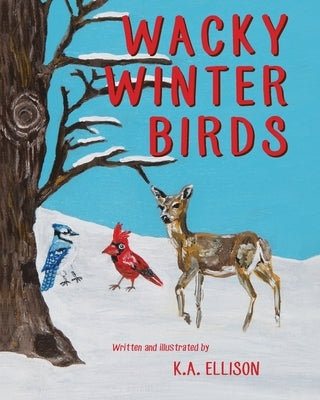 Wacky Winter Birds by Ellison, K. a.