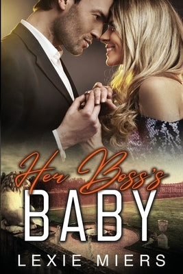 Her Boss's Baby: steamy contemporary romance by Miers, Lexie