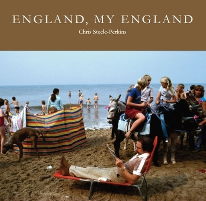 England, My England: A Photographer's Portrait by Steele-Perkins, Chris