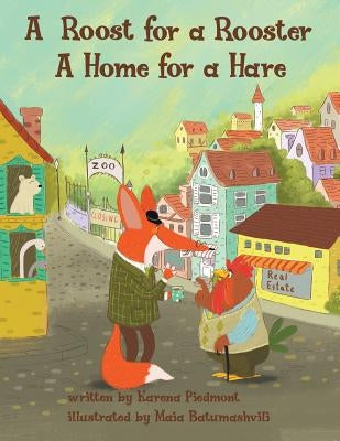 A Roost for a Rooster: A Home for a Hare by Piedmont, Karena