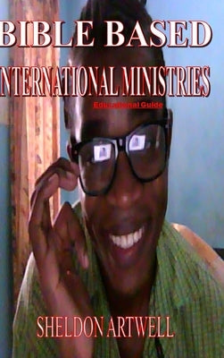 BIBLE BASED INTERNATIONAL MINISTRIES - Educational Guide by Artwell, Sheldon