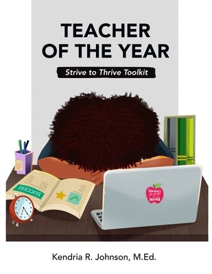 Teacher of the Year: Strive to Thrive Toolkit by Green-Reynolds, Sania S.