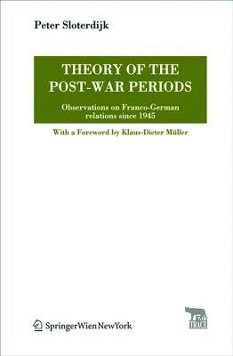Theory of the Post-War Periods: Observations on Franco-German Relations Since 1945 by Sloterdijk Muller Payne, Peter Klaus