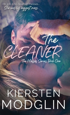 The Cleaner (The Messes, #1) by Modglin, Kiersten