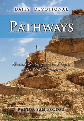 Pathways: Ancient Paths from the Pages of the Old Testament by Polson, Sam