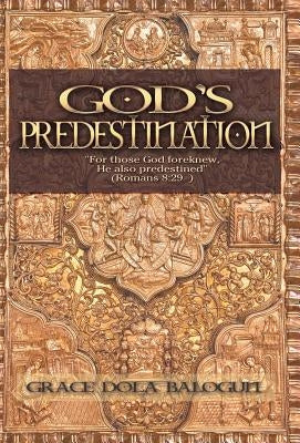 God's Predestination by Balogun, Grace Dola
