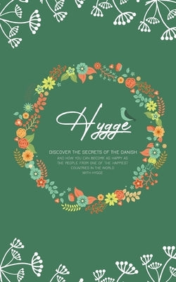 Hygge: Discover The Secrets of The Danish and How You Can Become as Happy as The People From One of The Happiest Countries in by Adams, Jessica