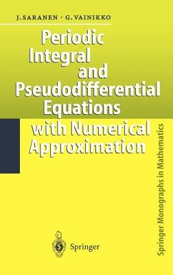 Periodic Integral and Pseudodifferential Equations with Numerical Approximation by Saranen, Jukka