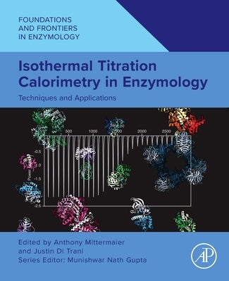 Isothermal Titration Calorimetry in Enzymology: Techniques and Applications by Mittermaier, Anthony