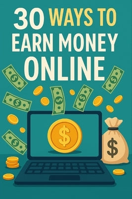 30 Ways to Earn Money Online: Your Comprehensive Guide by Author
