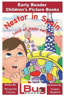 Nestor in Spain - Land of many nations - Early Reader - Children's Picture Books by Teixeira, Margarida