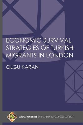 Economic Survival Strategies of Turkish Migrants in London by Jefferys, Steve