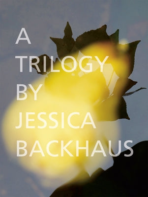 A Trilogy by Backhaus, Jessica
