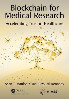 Blockchain for Medical Research: Accelerating Trust in Healthcare by Bizouati-Kennedy, Yaël