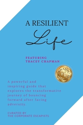 A Resilient Life by Chapman, Tracey