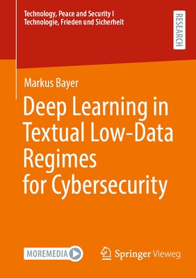 Deep Learning in Textual Low-Data Regimes for Cybersecurity by Bayer, Markus