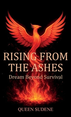 Rising From the Ashes, Dream Beyond Survival by Sudene, Queen