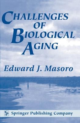 Challenges of Biological Aging by Masoro, Edward J.