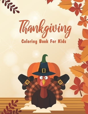 Thanksgiving Coloring Book For Kids: Coloring Book For Toddlers And Preschool - Thanksgiving Coloring Books for Kids 1st Grade by Publication, Shojabia