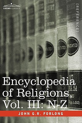 Encyclopedia of Religions - In Three Volumes, Vol. III: N-Z by Forlong, John G. R.