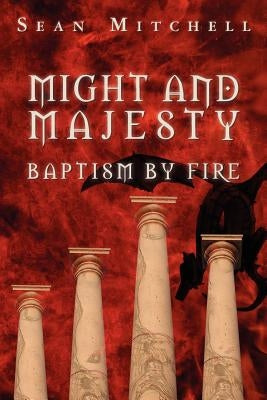 Might and Majesty: Baptism by Fire by Langford, Amelia B.