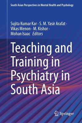 Teaching and Training in Psychiatry in South Asia by Kar, Sujita Kumar