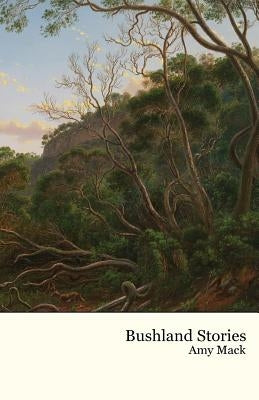 Bushland Stories by Mack, Amy