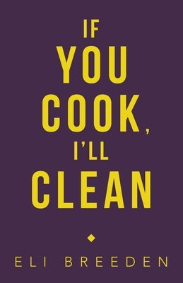 If You Cook, I'Ll Clean by Breeden, Eli