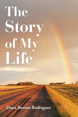 The Story of My Life by Rodriguez, Dana Burton