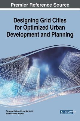 Designing Grid Cities for Optimized Urban Development and Planning by Carlone, Guiseppe