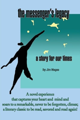 The Messenger's Legacy: A Story for Our Times by Magee, Jim
