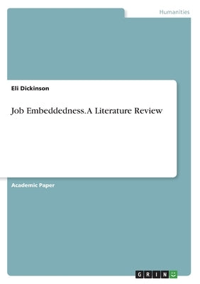 Job Embeddedness. A Literature Review by Dickinson, Eli