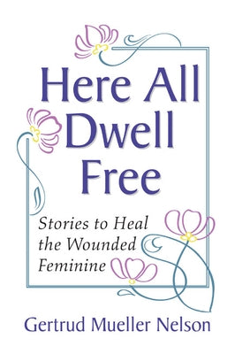 Here All Dwell Free by Nelson, Gertrud Mueller