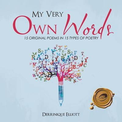 My Very Own Words: 15 Original Poems by Elliott, Derrinique