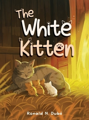 The White Kitten by Dubé, Ronald N.