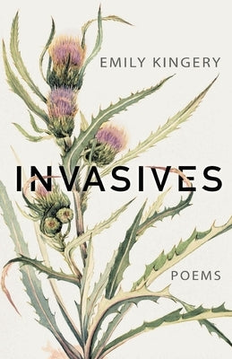 Invasives by Kingery, Emily