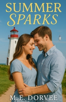 Summer Sparks: A Hallmark Inspired Novel by Dorvee, M. E.
