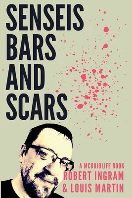 Senseis, Bars, and Scars: My crazy teenage journey through Florida's nightclub boxing scene by Ingram, Robert W.
