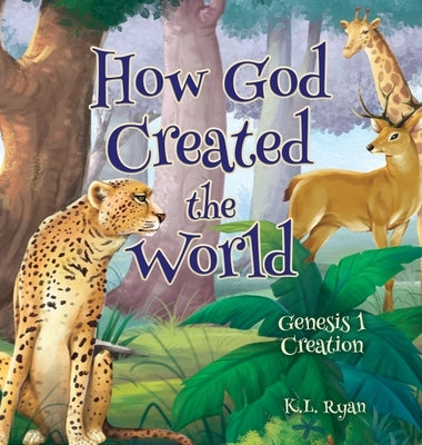 How God Created the World by Ryan, K. L.