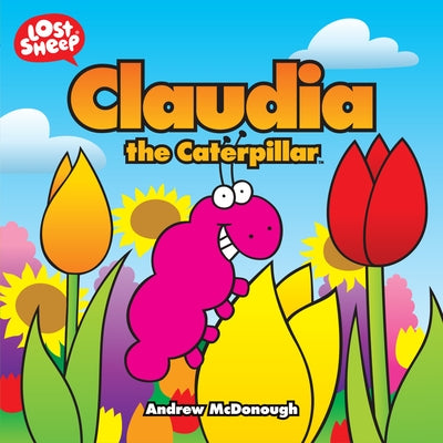 Claudia the Caterpillar by McDonough, Andrew