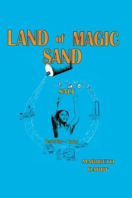 Land of Magic Sand Salt: Yesterday-Today by Darby, Maribeth