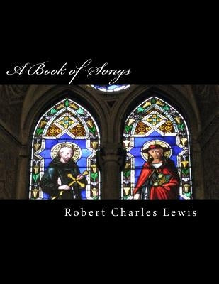 A Book of Songs by Lewis, Robert Charles