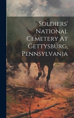 Soldiers' National Cemetery At Gettysburg, Pennsylvania by Anonymous