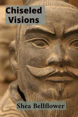 Chiseled Visions: Mastering the Techniques and Traditions of Woodcarving, Mask Making, and Relief Sculpture by Bellflower, Shea