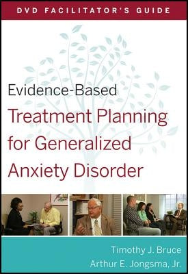 Evidence-Based Treatment Planning for Generalized Anxiety Disorder Facilitator's Guide by Berghuis, David J.