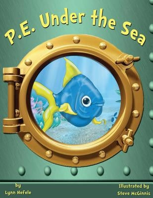 P.E. Under the Sea: Children's Book by McGinnis, Steve