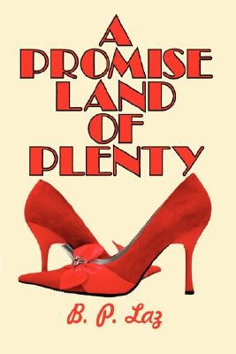 A Promise Land of Plenty by Laz, B. P.