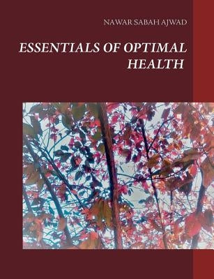 Essentials of Optimal Health by Ajwad, Nawar Sabah