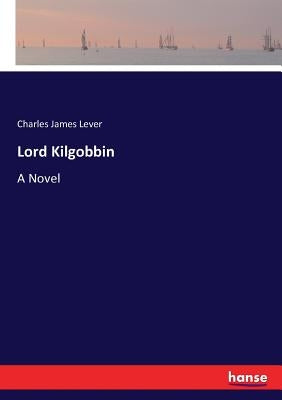Lord Kilgobbin by Lever, Charles James